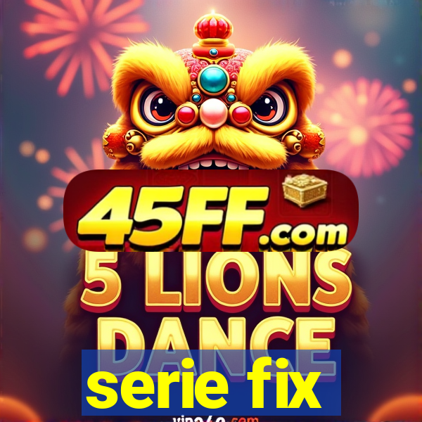 serie fix